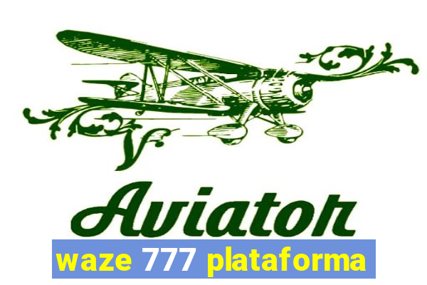 waze 777 plataforma